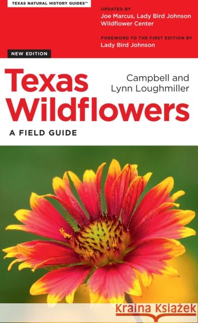 Texas Wildflowers: A Field Guide Campell Loughmiller Lynn Loughmiller Joe Marcus 9781477314760 University of Texas Press