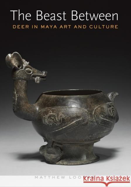 The Beast Between: Deer in Maya Art and Culture Looper, Matthew G. 9781477318058 University of Texas Press