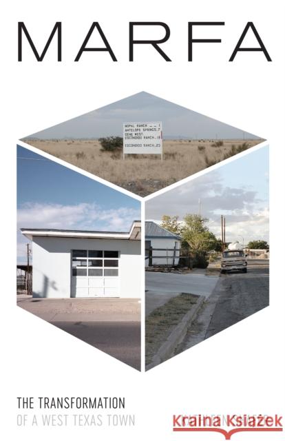 Marfa: The Transformation of a West Texas Town Kathleen Shafer 9781477318317 University of Texas Press