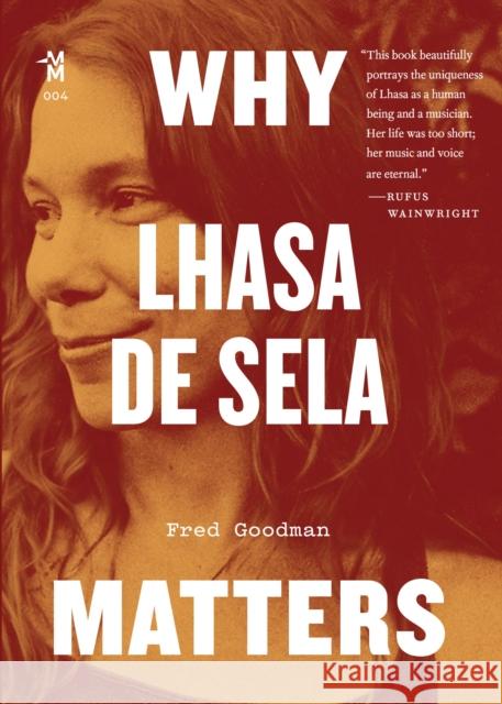 Why Lhasa de Sela Matters Fred Goodman 9781477319628 University of Texas Press