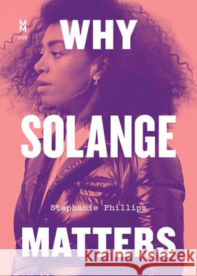 Why Solange Matters Stephanie Phillips 9781477320082 University of Texas Press