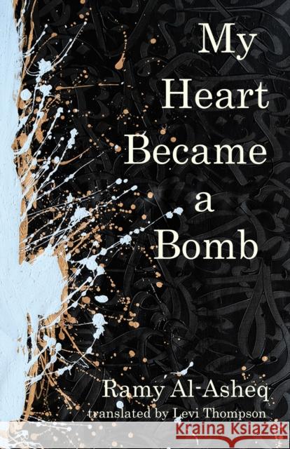 My Heart Became a Bomb Ramy Al-Asheq Levi Thompson 9781477322260 Center for Middle Eastern Studies, the Univer