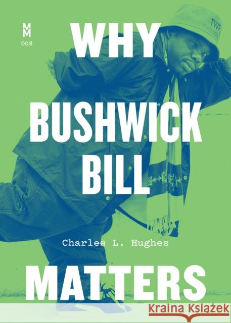 Why Bushwick Bill Matters Charles L. Hughes 9781477322314 University of Texas Press