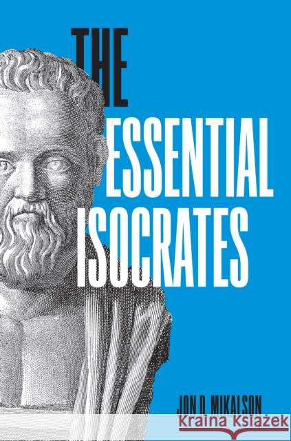 The Essential Isocrates Jon D. Mikalson 9781477325520