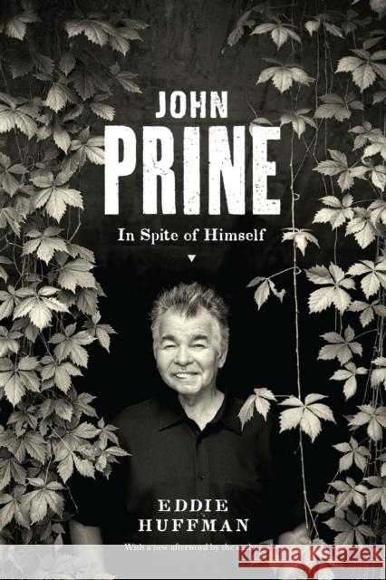 John Prine: In Spite of Himself Eddie Huffman 9781477325933