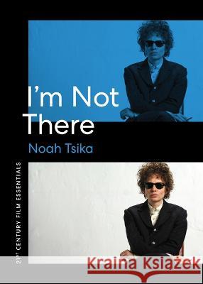 I`m Not There Noah Tsika 9781477328590