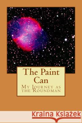 The Paint Can: My journey as the Roundman Gifford, Glenn F. 9781477400012