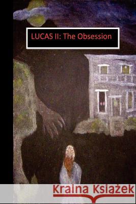 Lucas II: The Obsession Brandy Rachel McKinnon 9781477400029 Createspace