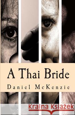 A Thai Bride: Toi's Story Daniel McKenzie 9781477400074 Createspace