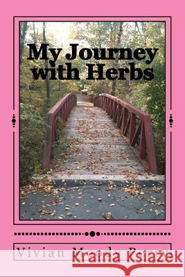 My Journey with Herbs Vivian Moody Perry 9781477401668 Createspace