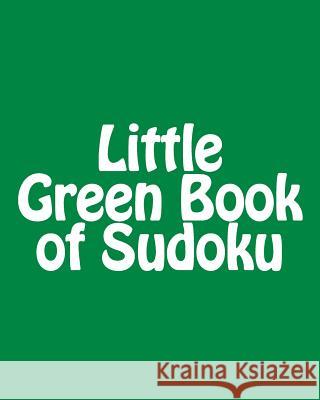 Little Green Book of Sudoku: A collection of Easy Sudoku Puzzles Puri, Praveen 9781477402016