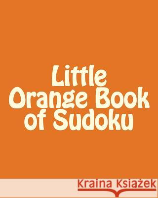 Little Orange Book of Sudoku: A collection of Moderate Sudoku Puzzles Puri, Praveen 9781477402030