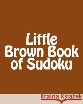 Little Brown Book of Sudoku: A Collection of Fun, Large Print Sudoku Puzzles Praveen Puri 9781477402085