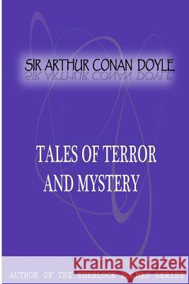 Tales of Terror and Mystery Sir Arthur Cona 9781477404393 Createspace