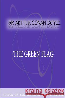 The Green Flag Sir Arthur Cona 9781477404720 Createspace