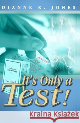 It's Only A Test Jones, Dianne K. 9781477405734 Createspace