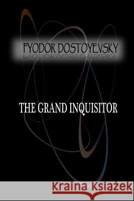 The Grand Inquisitor Fyodor Dostoyevsky 9781477405802 Createspace