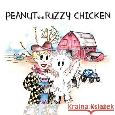 Peanut the Fuzzy Chicken Dani Marie Stefani Neumann 9781477406496