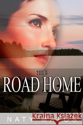 The Road Home Naty Matos 9781477406724