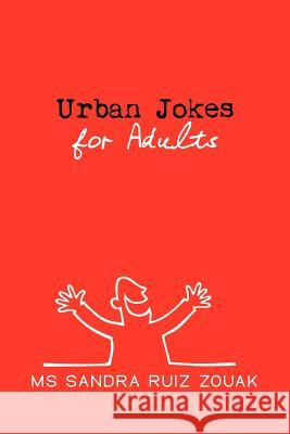 Urban Jokes for Adults Sandra Zouak 9781477408346 Createspace