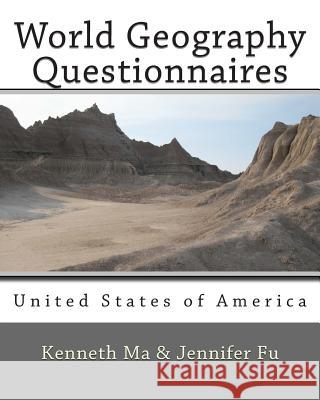 World Geography Questionnaires: United States of America Kenneth Ma Jennifer Fu 9781477408674 Createspace