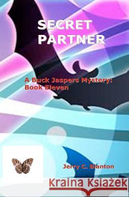 Secret Partner: A Buck Jaspers Mystery: Book Eleven Jerry C. Blanton 9781477409930 Createspace