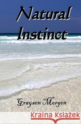 Natural Instinct Graysen Morgen 9781477410714