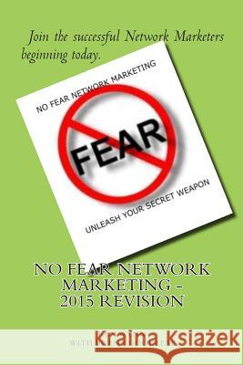 No Fear Network Marketing Brent Goodleaf 9781477411865 Createspace