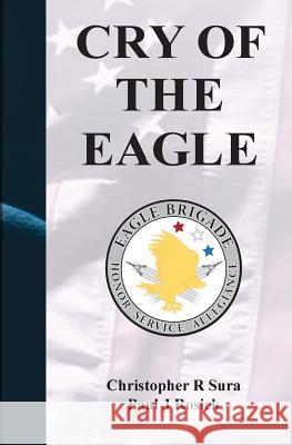 Cry of the Eagle. Christopher R. Sura Paul J. Rosiek 9781477411889