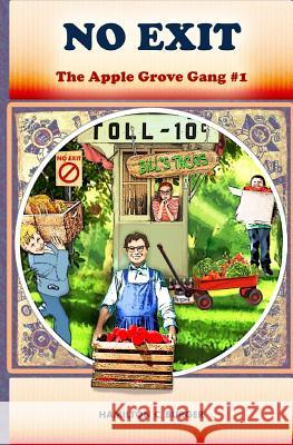 No Exit: The Apple Grove Gang MR Hamilton C. Burger Julie Leiman Weaver 9781477413395 Createspace