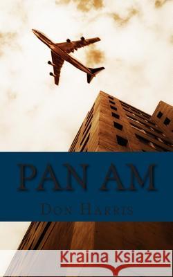 Pan Am: A History of the Airline that Define An Age Golgotha Press 9781477414187 Createspace