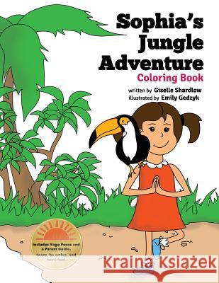 Sophia's Jungle Adventure Coloring Book Giselle Shardlow Emily Gedzyk 9781477414323 Createspace