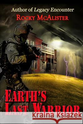 Earth's Last Warrior MR Rocky McAlister 9781477415955
