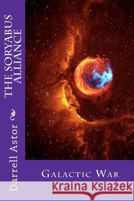 The Soryabus Alliance MR Darrell Astor 9781477416013 Createspace