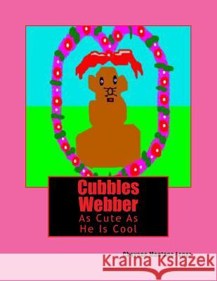 Cubbles Webber: Adventure In Having Fun Lopez, Cheyene Montana 9781477417263