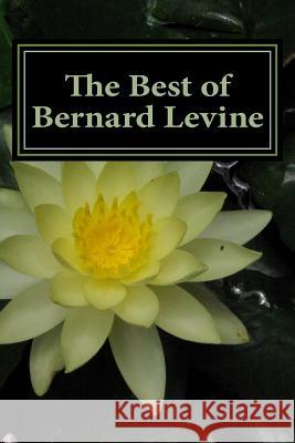 The Best of Bernard Levine Bernard Levine 9781477418895 Createspace