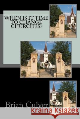 When is it time to change churches? Culver, Brian 9781477419335