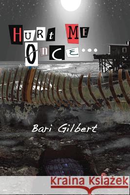 Hurt Me Once Bari Gilbert 9781477419595