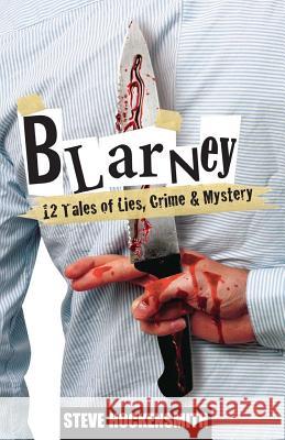 Blarney: 12 Tales of Lies, Crime & Mystery Steve Hockensmith 9781477421963 Createspace Independent Publishing Platform