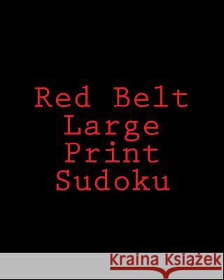 Red Belt Large Print Sudoku: Large Grid Puzzles Brock Myers 9781477422892