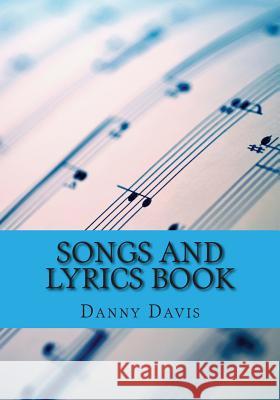 Songs and Lyrics Book Danny Davis 9781477424933 Createspace