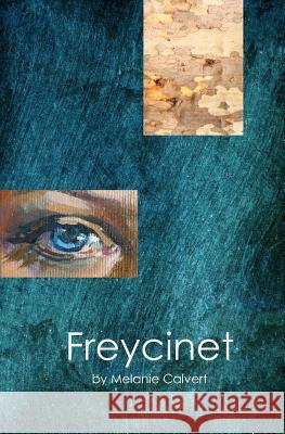 Freycinet Melanie Calvert 9781477425510 Createspace