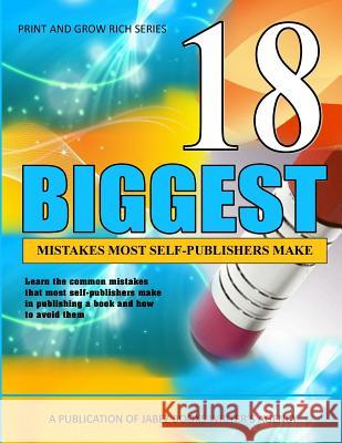 18 Biggest Mistakes Most Self-Publishers Make: Learn the most common mistakes that self-publishers make and how to avoid them Clark, Shirley 9781477428511 Createspace Independent Publishing Platform