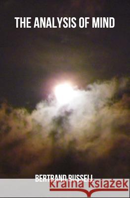 The Analysis of Mind Bertrand Russell 9781477430262 Createspace Independent Publishing Platform