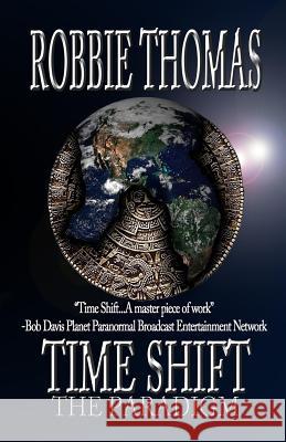 Time Shift: The Paradigm Robbie Thomas 9781477433928