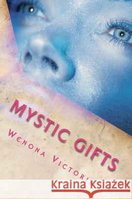 Mystic Gifts: (The Super-Natural, Book 1) Victoria, Wenona 9781477434406 Createspace Independent Publishing Platform