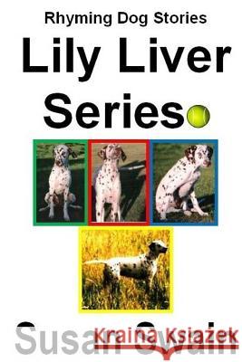 Lily Liver Series Susan Swain 9781477435137 Createspace