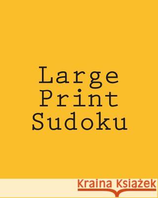 Large Print Sudoku: Large Print Sudoku Puzzles Praveen Puri 9781477437681