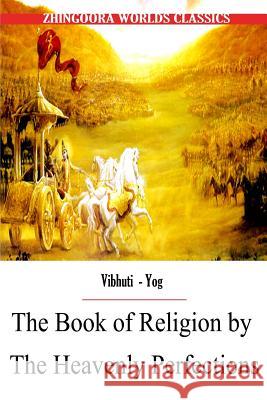 The Book of Religion by the Heavenly Perfections Edwin Arnold 9781477438794