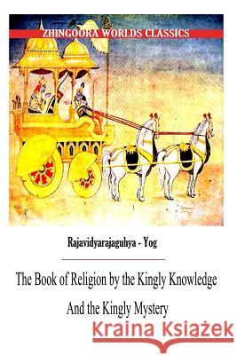 The Book of Religion by the Kingly Knowledge and the Kingly Mystery Edwin Arnold 9781477438862